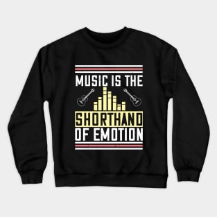 Music is the shorthand of emotion Crewneck Sweatshirt